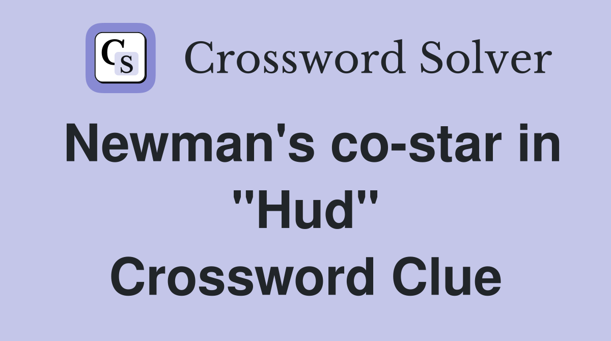 Newman's costar in "Hud" Crossword Clue Answers Crossword Solver